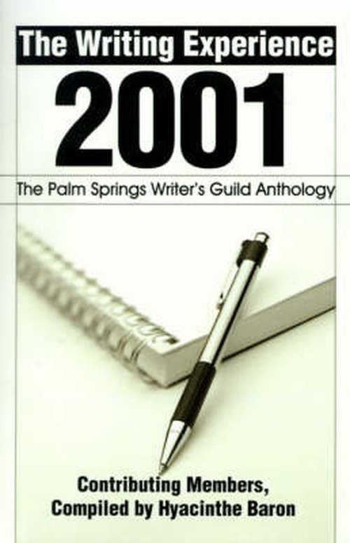 The Writing Experience 2001: the Palm Springs Writer's Guild Anthology - Hyacinthe Baron - Livros - iUniverse - 9780595180639 - 1 de maio de 2001