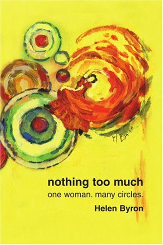 Cover for Helen Byron · Nothing Too Much: One Woman. Many Circles. (Paperback Book) (2003)