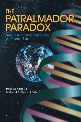 Cover for Paul Sandhaus · The Patralmador Paradox: Seduction and Salvation of Planet Earth (Hardcover bog) (2005)