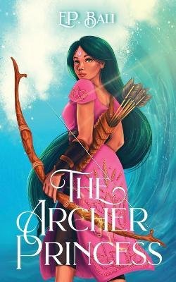 Cover for E P Bali · The Archer Princess (Paperback Book) (2022)