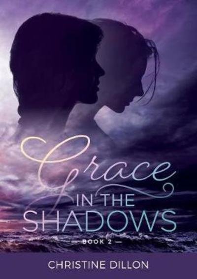 Cover for Christine Dillon · Grace in the shadows (Paperback Bog) (2018)