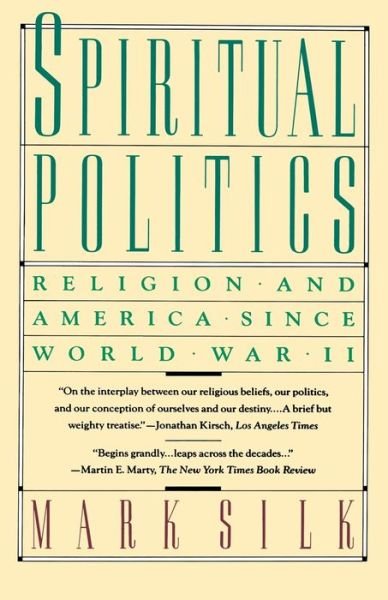 Cover for Mark Silk · Spiritual Politics: Religion and America Since World War II (Touchstone Books) (Paperback Book) (1989)