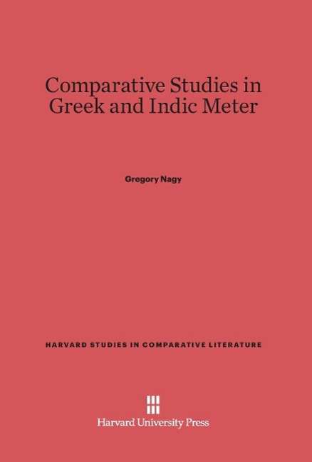 Cover for Gregory Nagy · Comparative Studies in Greek and Indic Meter (Harvard Studies in Comparative Literature) (Hardcover Book) (1974)