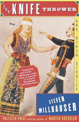 Cover for Steven Millhauser · The Knife Thrower: and Other Stories - Vintage Contemporaries (Paperback Book) (1999)