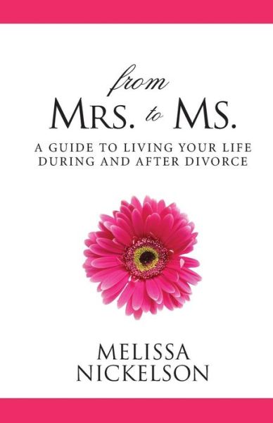 Cover for Melissa Nickelson · From Mrs. to Ms. : The Divorced Woman's Guide to Living Your Life (Paperback Book) (2016)