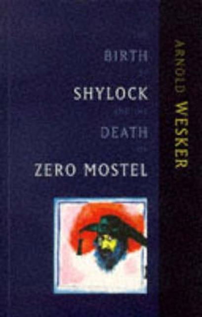 Cover for Arnold Wesker · The Birth of Shylock and the Death of Zero Mostel: The Diary of a Play (Paperback Book) (1997)