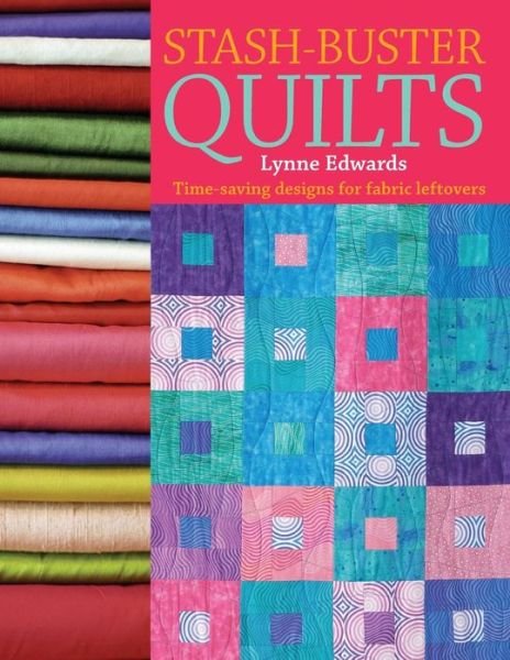 Stash Buster Quilts: Time-Saving Designs for Fabric Leftovers - Edwards, Lynne (Author) - Boeken - David & Charles - 9780715324639 - 29 augustus 2008