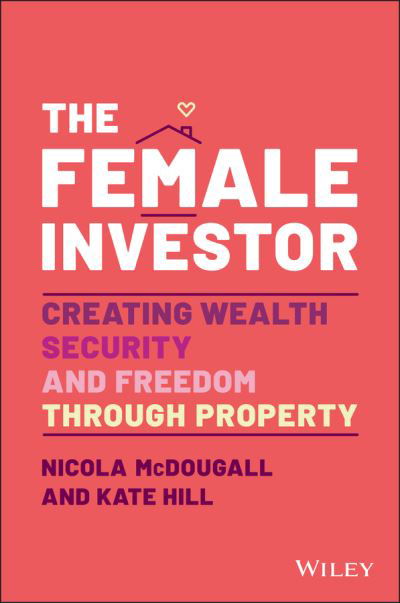 Cover for Nicola McDougall · The Female Investor: #1 Award Winner: Creating Wealth, Security, and Freedom through Property (Paperback Book) (2022)