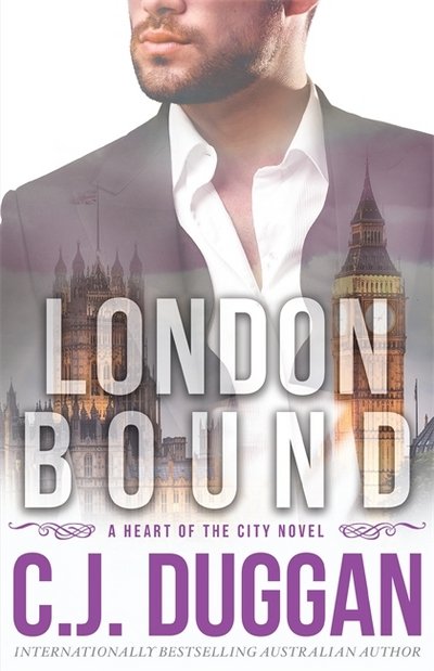Cover for C.J. Duggan · London Bound: A Heart of the City romance Book 3 - A Heart of the City romance (Paperback Book) (2017)