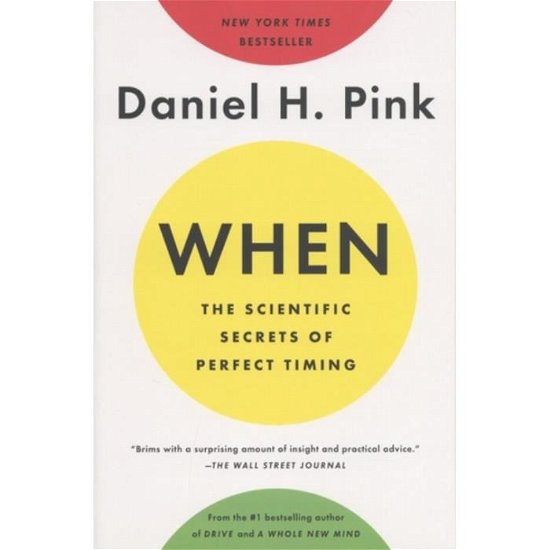 When: The Scientific Secrets of Perfect Timing - Daniel H. Pink - Bøger - Penguin Publishing Group - 9780735210639 - 8. januar 2019