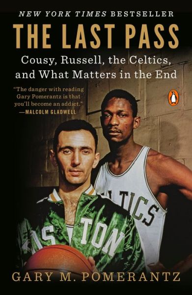 The Last Pass: Cousy, Russell, the Celtics, and What Matters in the End - Gary M. Pomerantz - Books - Penguin Publishing Group - 9780735223639 - October 22, 2019