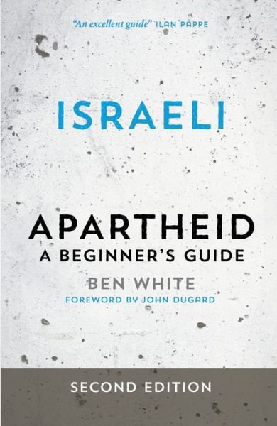 Cover for Ben White · Israeli Apartheid: A Beginner's Guide (Taschenbuch) (2014)