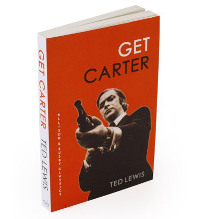 Cover for Lewis, Ted (Author) · Get Carter: The arresting novel which inspired the iconic movie (Paperback Book) [UK edition] (2013)