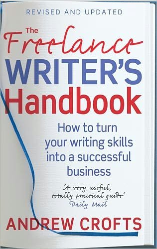 Cover for Andrew Crofts · The Freelance Writer's Handbook: How to turn your writing skills into a successful business (Paperback Bog) (2007)