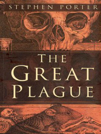 The Great Plague - Stephen Porter - Książki - The History Press Ltd - 9780750932639 - 19 czerwca 2003