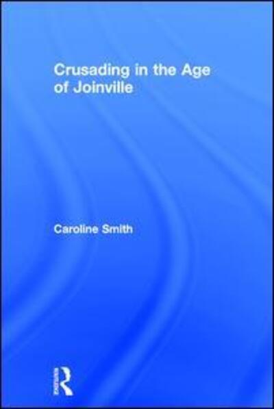 Cover for Caroline Smith · Crusading in the Age of Joinville (Hardcover Book) [New edition] (2006)