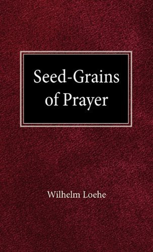 Cover for William Loehe · Seed Grains of Prayer (Hardcover Book) (1914)