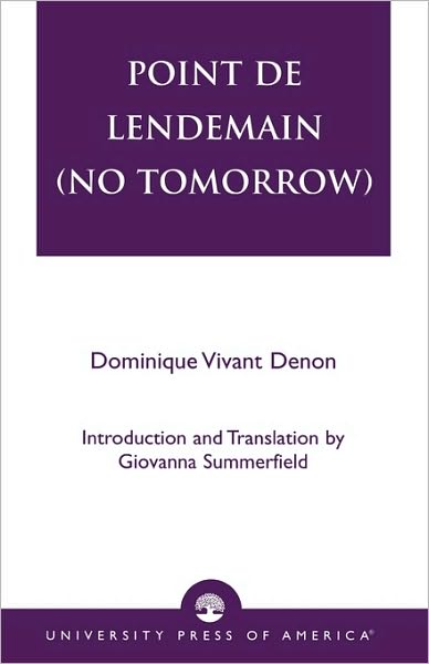 Point de lendemain (No Tomorrow) - Dominique Vivant Denon - Kirjat - University Press of America - 9780761822639 - keskiviikko 16. huhtikuuta 2003