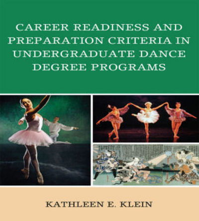 Cover for Kathleen E. Klein · Career Readiness and Preparation Criteria in Undergraduate Dance Degree Programs (Paperback Book) (2009)