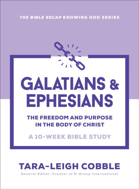 Cover for Tara-Leigh Cobble · Galatians &amp; Ephesians: The Freedom and Purpose in the Body of Christ--a 10-Week Bible Study - The Bible Recap Knowing God Series (Paperback Bog) (2025)