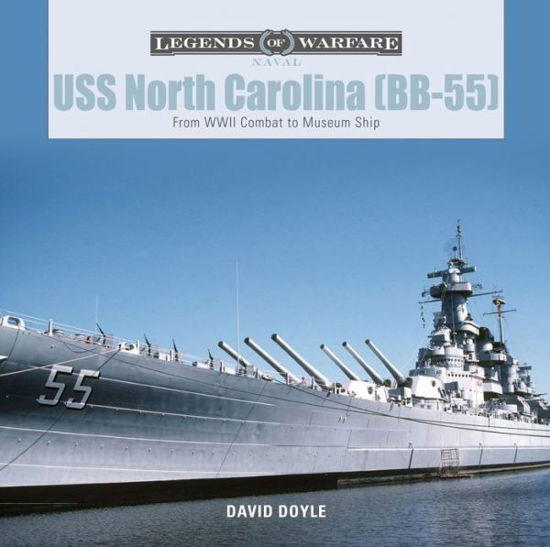 USS North Carolina (BB-55): From WWII Combat to Museum Ship - Legends of Warfare: Naval - David Doyle - Książki - Schiffer Publishing Ltd - 9780764355639 - 28 sierpnia 2018