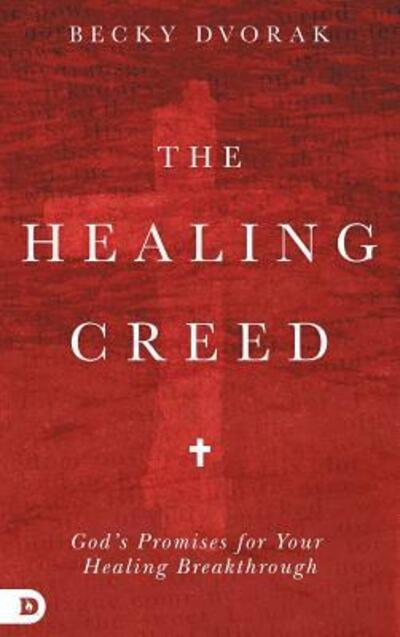 Cover for Becky Dvorak · The Healing Creed (Hardcover Book) (2017)