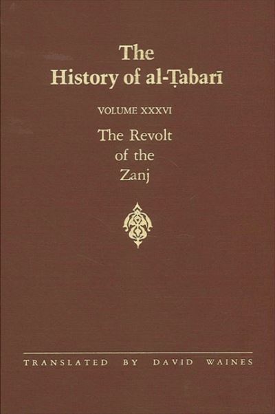 Cover for Abu Ja'far Muhammad ibn Jarir al-Tabari · The History of Al-Tabari, vol. XXXVI. The Revolt of the Zanj. (Hardcover Book) (1991)