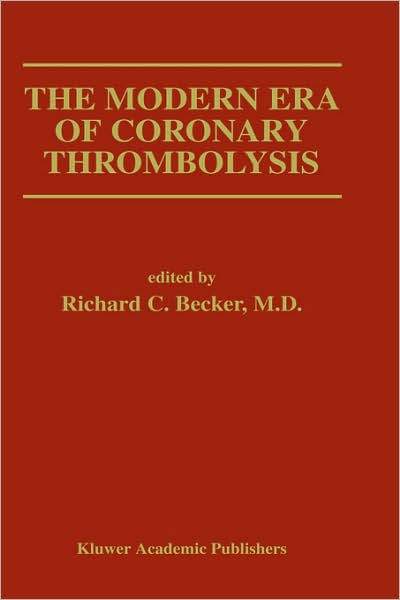 Cover for Richard C Becker · The Modern Era of Coronary Thrombolysis - Developments in Cardiovascular Medicine (Hardcover Book) (1994)