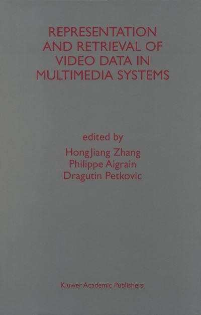 Cover for Hongjiang Zhang · Representation and Retrieval of Video Data in Multimedia Systems (Hardcover Book) [Reprinted from MULTIMEDIA TOOLS AND APPLICATIONS, edition] (1997)