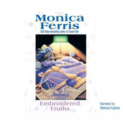 Cover for Monica Ferris · Embroidered Truths (Needlecraft Mysteries) (CD) [Unabridged edition] (2005)