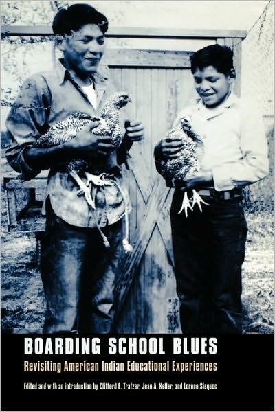 Cover for Clifford E Trafzer · Boarding School Blues: Revisiting American Indian Educational Experiences - Indigenous Education (Pocketbok) (2006)