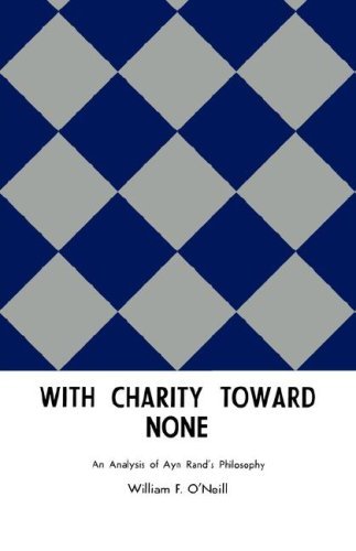 With Charity Toward None: an Analysis of Ayn Rand's Philosophy - William F. O'neill - Books - Philosophical Library - 9780806529639 - 1971