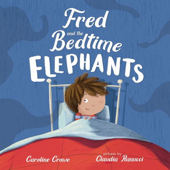 Cover for Caroline Crowe · Fred and the Bedtime Elephants (Hardcover Book) (2018)