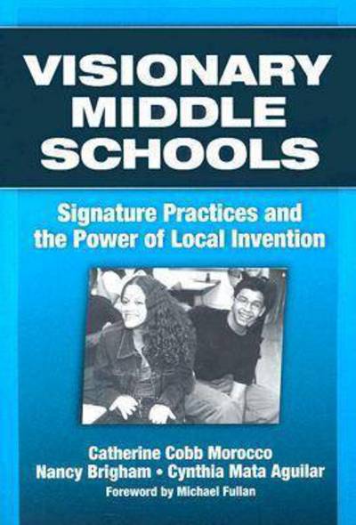 Cover for Catherine Cobb Morocco · Visionary Middle Schools: Signature Practices and the Power of Local Invention (Paperback Book) (2006)