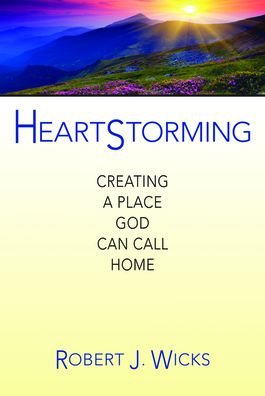 Cover for Robert J. Wicks · Heartstorming Creating a Place God Can Call Home (Book) (2020)