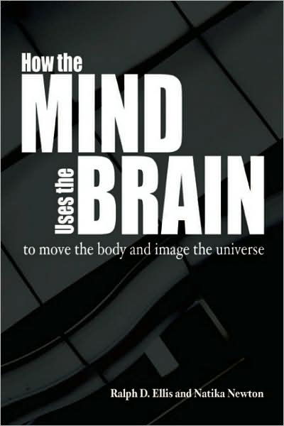 Cover for Ralph Ellis · How the Mind Uses the Brain: To Move the Body and Image the Universe (Pocketbok) (2010)