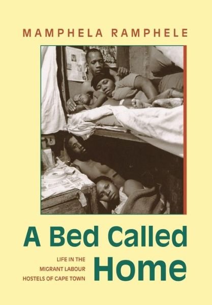 Cover for Mamphela Ramphele · A Bed Called Home: Life in the Migrant Labour Hostels of Cape Town (Paperback Book) (1993)