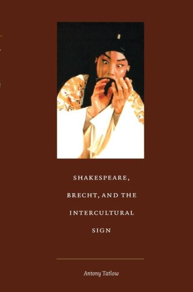 Cover for Antony Tatlow · Shakespeare, Brecht, and the Intercultural Sign - Post-Contemporary Interventions (Paperback Book) (2001)