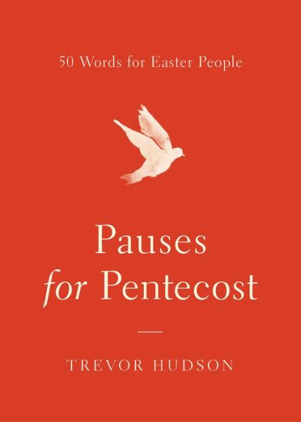 Pauses for Pentecost : 50 Words for Easter People - Trevor Hudson - Książki - Upper Room - 9780835817639 - 2018