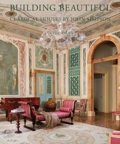 Cover for Clive Aslet · Building Beautiful: Classical Houses by John Simpson (Hardcover Book) (2021)