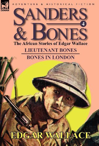 Cover for Edgar Wallace · Sanders &amp; Bones-The African Adventures: 4-Lieutenant Bones &amp; Bones in London (Gebundenes Buch) (2011)