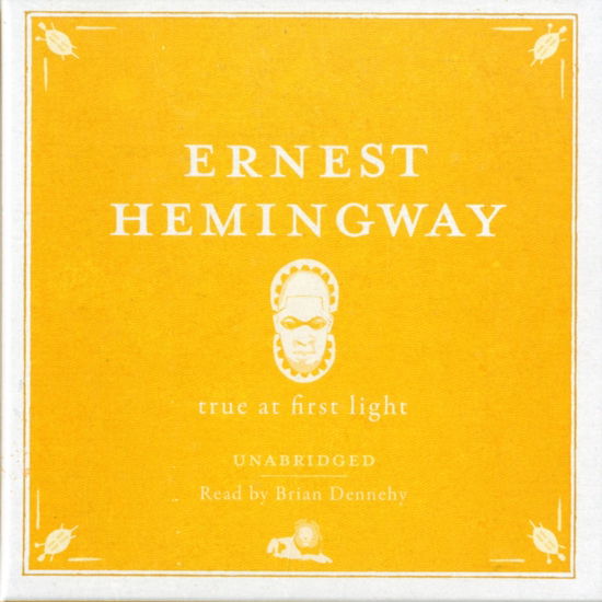 Cover for Ernest Hemingway · True at First Light  AUDIO (Audiobook (CD)) (2011)