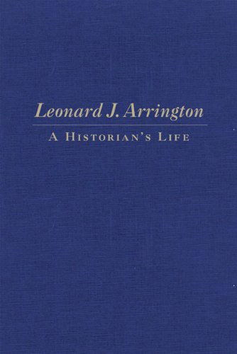 Leonard J. Arrington: A Historian's Life - Gary Topping - Books - Arthur H. Clark Company - 9780870623639 - December 30, 2008