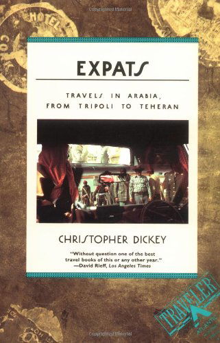 Cover for Christopher Dickey · Expats: Travels in Arabia, from Tripoli to Teheran (Taschenbuch) [Reprint edition] (1994)