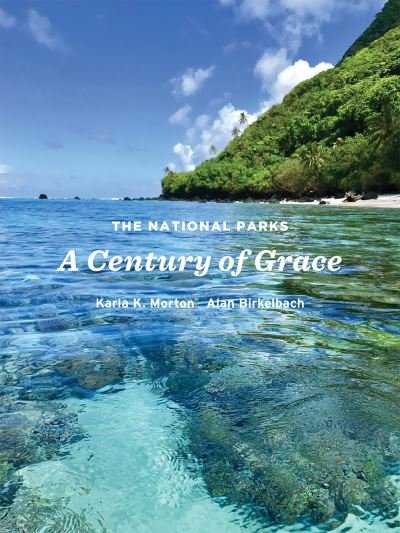 Cover for Karla K. Morton · The National Parks: A Century of Grace (Hardcover Book) (2020)