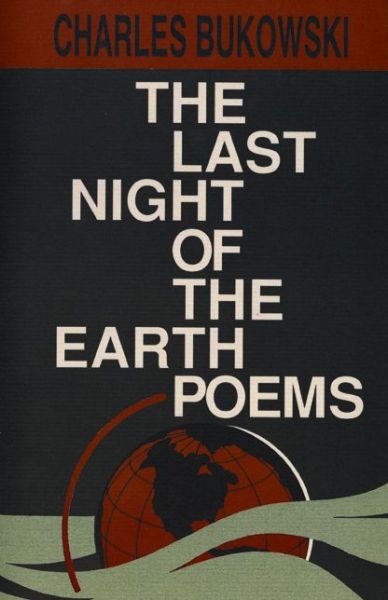 The Last Night of the Earth Poems - Charles Bukowski - Kirjat - HarperCollins Publishers Inc - 9780876858639 - maanantai 17. elokuuta 1992