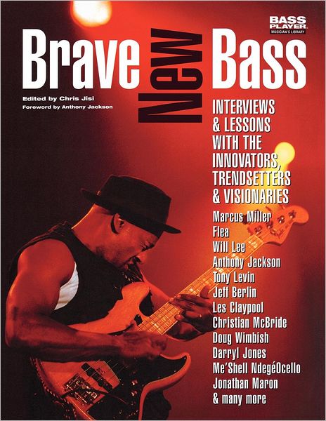 Brave New Bass: Interviews and Lessons with the Innovators, Trendsetters and Visionaries - Chris Jisi - Books - Backbeat Books - 9780879307639 - October 1, 2003