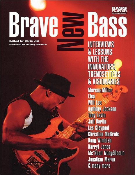 Brave New Bass: Interviews and Lessons with the Innovators, Trendsetters and Visionaries - Chris Jisi - Kirjat - Backbeat Books - 9780879307639 - keskiviikko 1. lokakuuta 2003