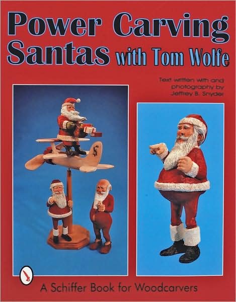 Power Carving Santas with Tom Wolfe - Tom Wolfe - Livres - Schiffer Publishing Ltd - 9780887409639 - 7 janvier 1997
