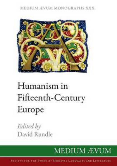 Cover for David Rundle · Humanism in Fifteenth-century Europe - Medium Aevum Monographs (New Series) (Paperback Book) (2016)